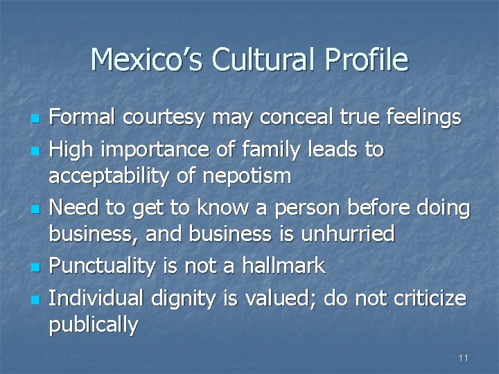 Mexico’s Cultural Profile n n n Formal courtesy may conceal true feelings High importance