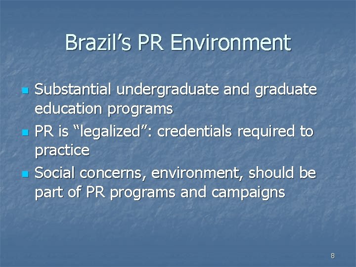 Brazil’s PR Environment n n n Substantial undergraduate and graduate education programs PR is