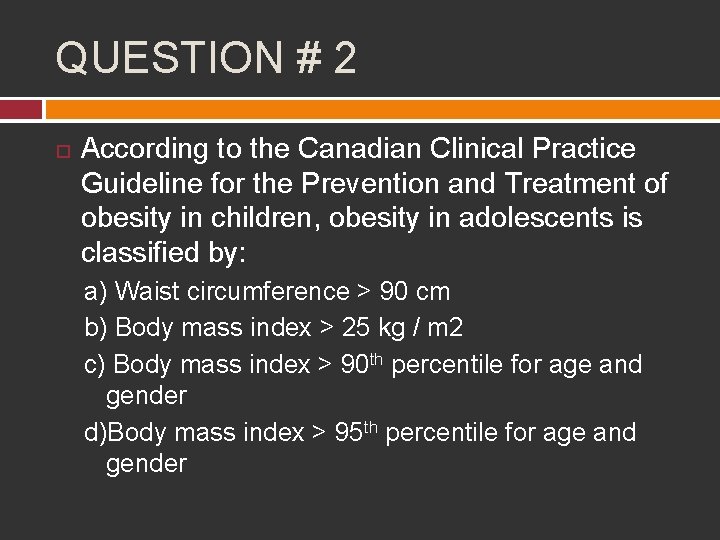 QUESTION # 2 According to the Canadian Clinical Practice Guideline for the Prevention and