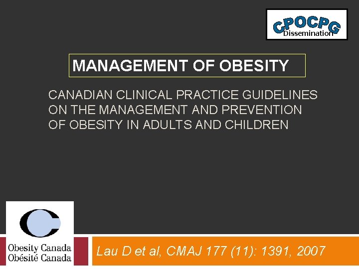 Dissemination MANAGEMENT OF OBESITY CANADIAN CLINICAL PRACTICE GUIDELINES ON THE MANAGEMENT AND PREVENTION OF