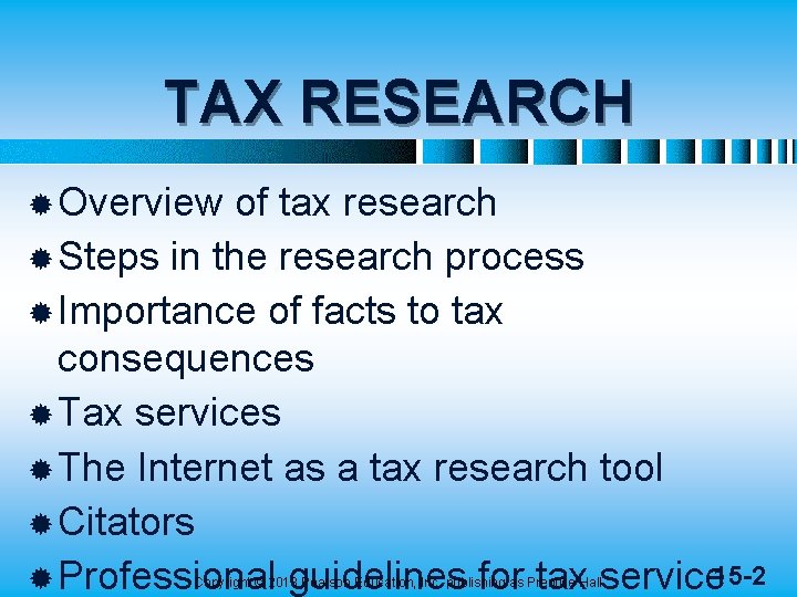 TAX RESEARCH ® Overview of tax research ® Steps in the research process ®