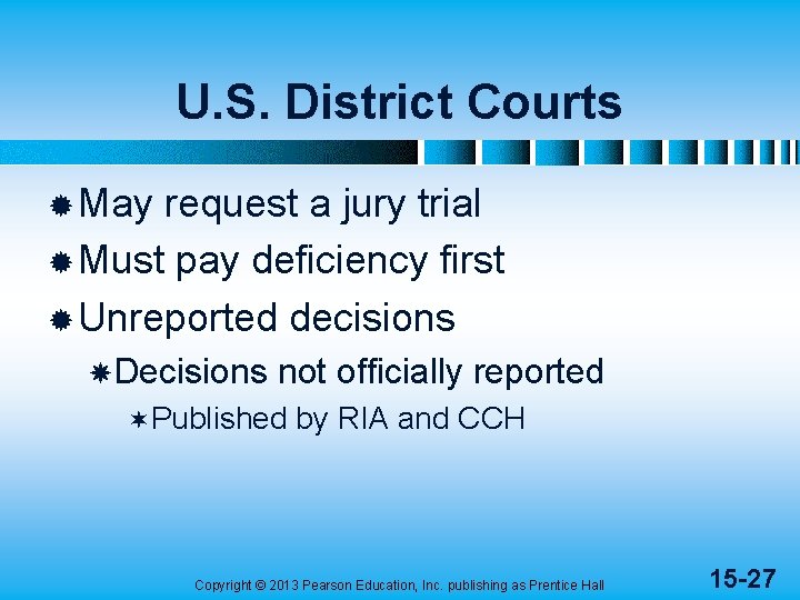 U. S. District Courts ® May request a jury trial ® Must pay deficiency