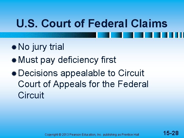 U. S. Court of Federal Claims ® No jury trial ® Must pay deficiency