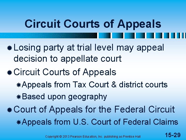 Circuit Courts of Appeals ® Losing party at trial level may appeal decision to