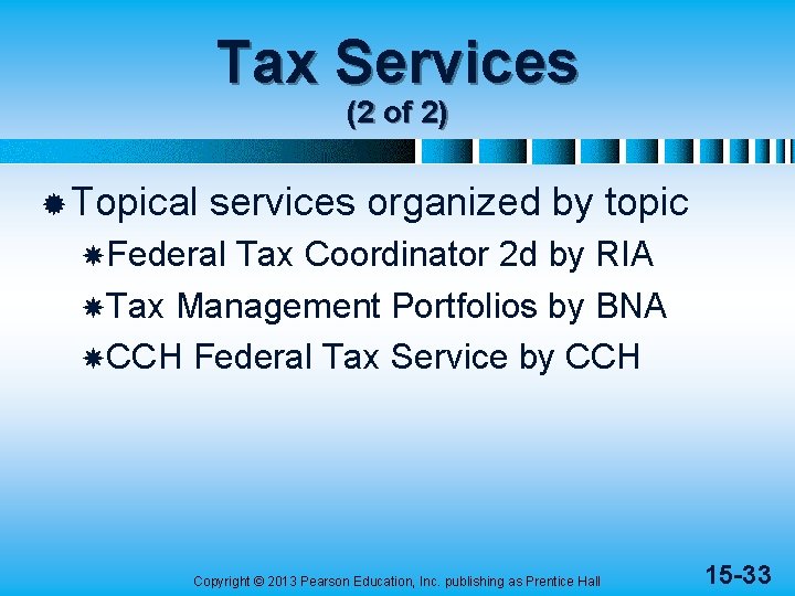 Tax Services (2 of 2) ® Topical services organized by topic Federal Tax Coordinator