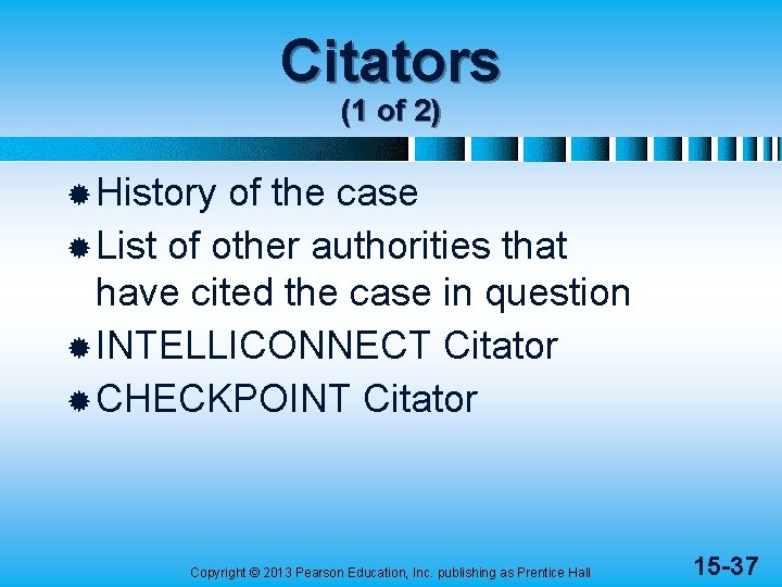 Citators (1 of 2) ® History of the case ® List of other authorities