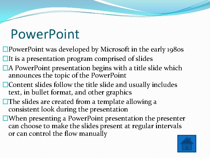 Power. Point �Power. Point was developed by Microsoft in the early 1980 s �It