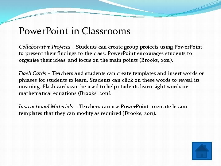 Power. Point in Classrooms Collaborative Projects – Students can create group projects using Power.