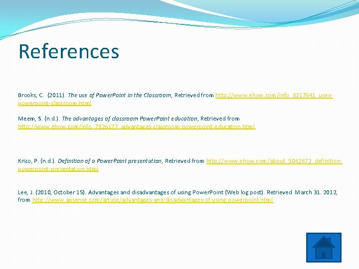 References Brooks, C. (2011). The use of Power. Point in the Classroom, Retrieved from