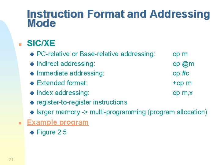 Instruction Format and Addressing Mode n SIC/XE PC-relative or Base-relative addressing: op m u
