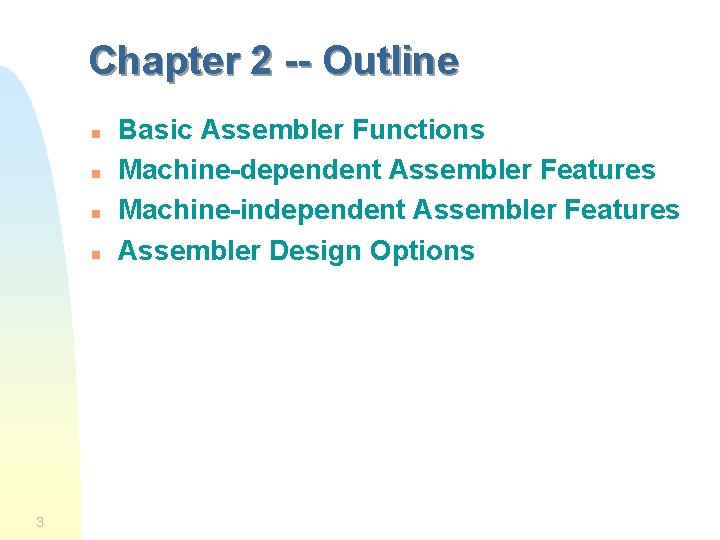 Chapter 2 -- Outline n n 3 Basic Assembler Functions Machine-dependent Assembler Features Machine-independent