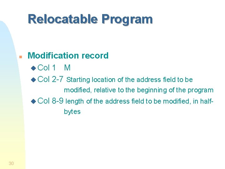 Relocatable Program n Modification record u Col 1 M u Col 2 -7 Starting