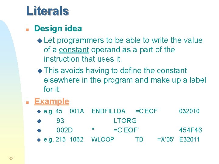 Literals n Design idea u Let programmers to be able to write the value