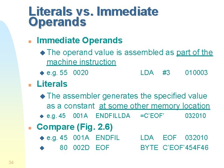 Literals vs. Immediate Operands n Immediate Operands u The operand value is assembled as