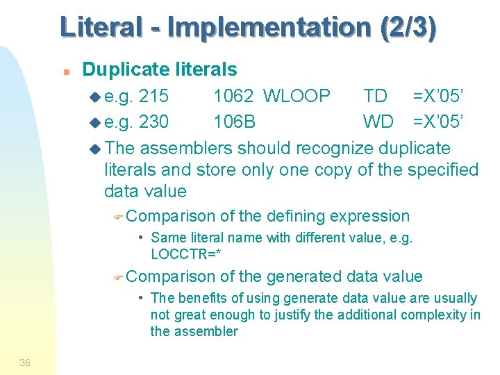 Literal - Implementation (2/3) n Duplicate literals u e. g. 215 1062 WLOOP TD
