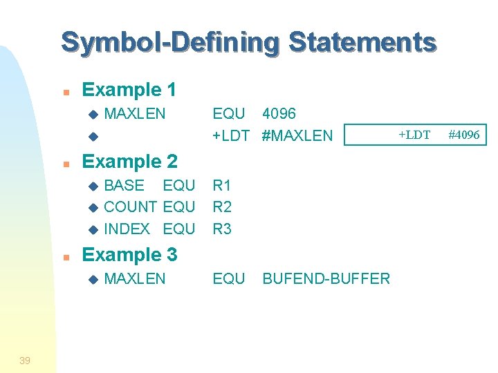 Symbol-Defining Statements n Example 1 u MAXLEN u n Example 2 BASE EQU u