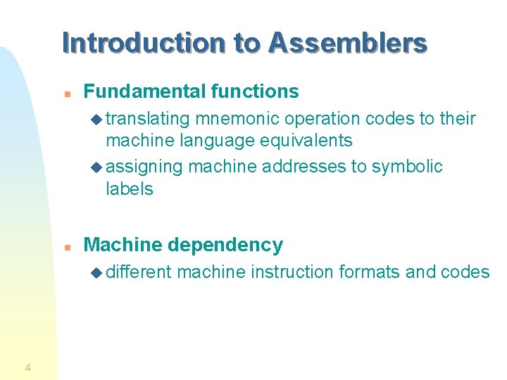 Introduction to Assemblers n Fundamental functions u translating mnemonic operation codes to their machine