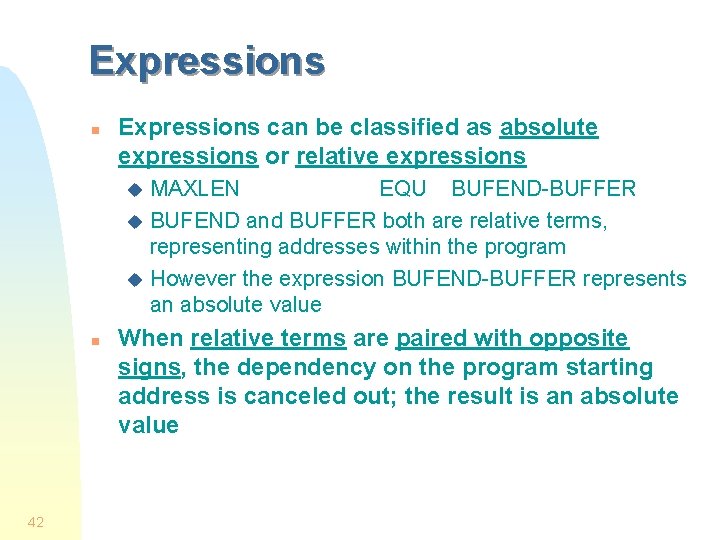 Expressions n Expressions can be classified as absolute expressions or relative expressions MAXLEN EQU