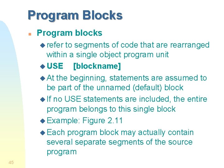 Program Blocks n Program blocks u refer to segments of code that are rearranged