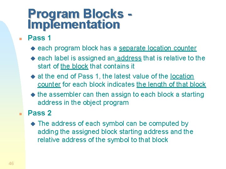 Program Blocks Implementation n Pass 1 each program block has a separate location counter