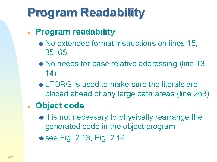 Program Readability n Program readability u No extended format instructions on lines 15, 35,