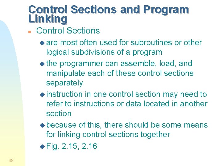 Control Sections and Program Linking n Control Sections u are most often used for