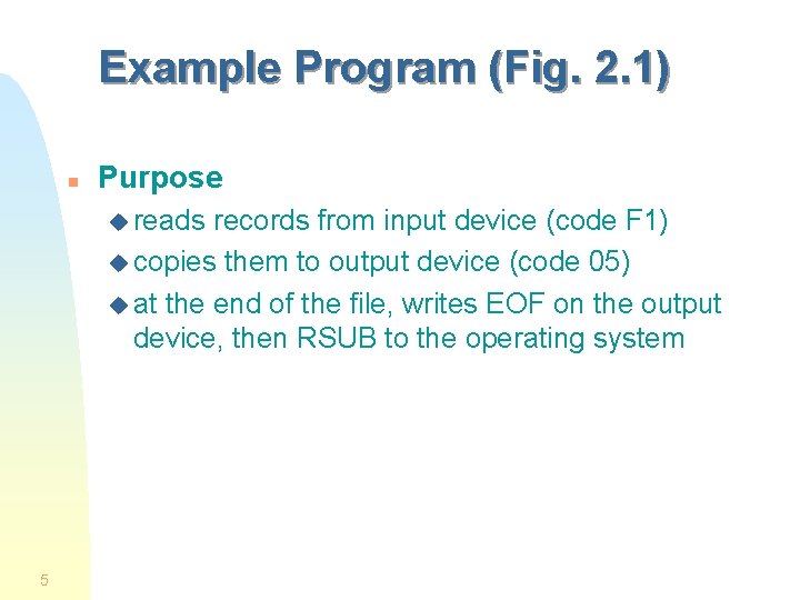 Example Program (Fig. 2. 1) n Purpose u reads records from input device (code