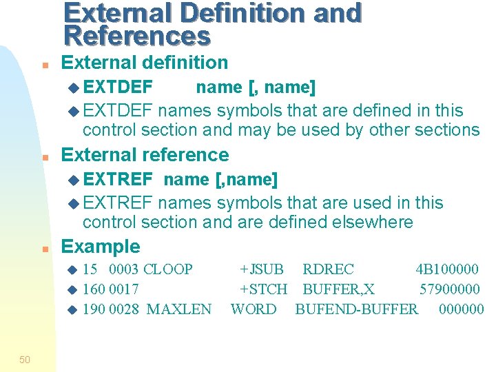 External Definition and References n External definition u EXTDEF name [, name] u EXTDEF