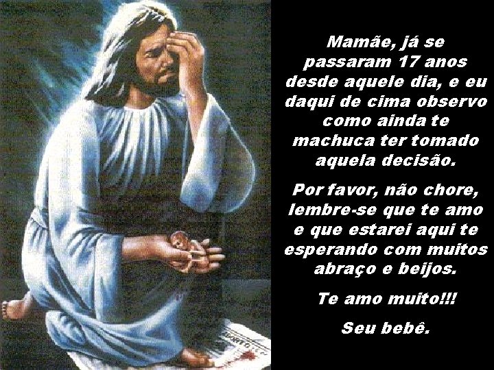 Mamãe, já se passaram 17 anos desde aquele dia, e eu daqui de cima