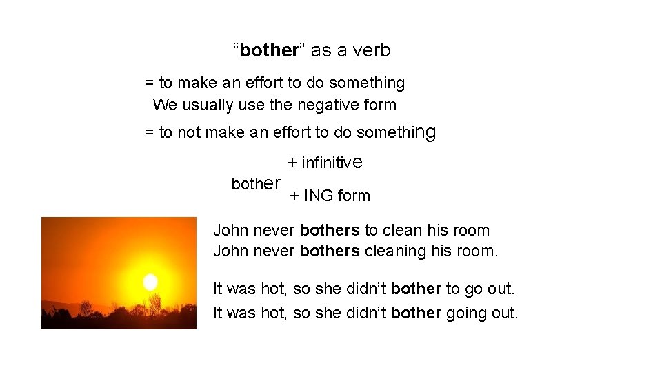 “bother” as a verb = to make an effort to do something We usually