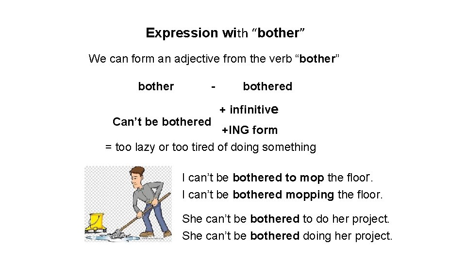 Expression with “bother” We can form an adjective from the verb “bother” bother -