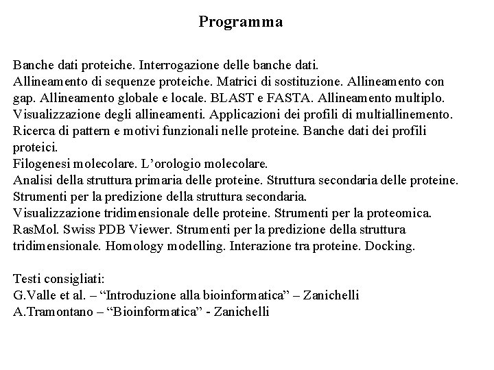 Programma Banche dati proteiche. Interrogazione delle banche dati. Allineamento di sequenze proteiche. Matrici di