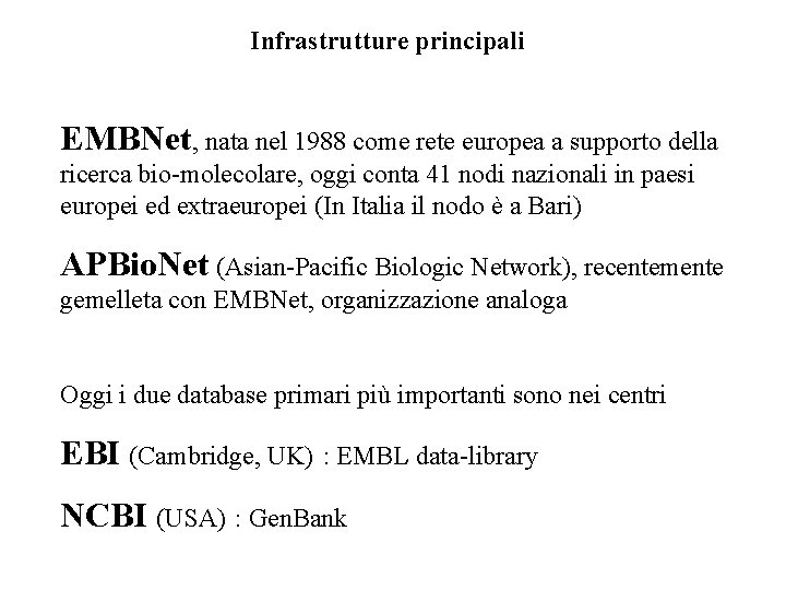 Infrastrutture principali EMBNet, nata nel 1988 come rete europea a supporto della ricerca bio-molecolare,