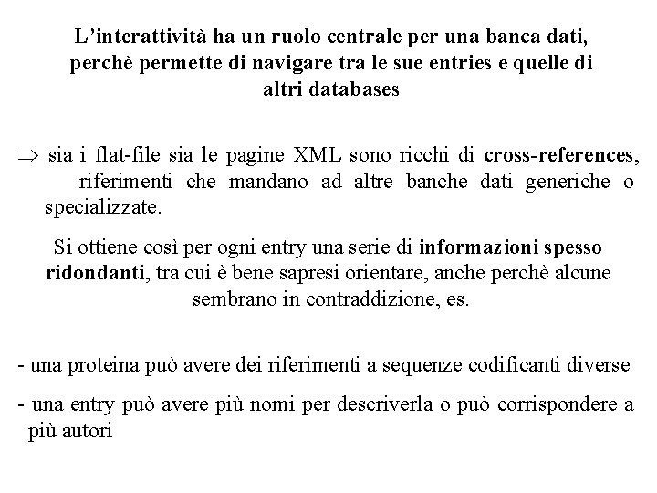 L’interattività ha un ruolo centrale per una banca dati, perchè permette di navigare tra