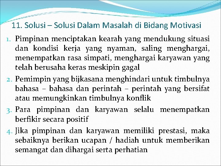 11. Solusi – Solusi Dalam Masalah di Bidang Motivasi 1. Pimpinan menciptakan kearah yang