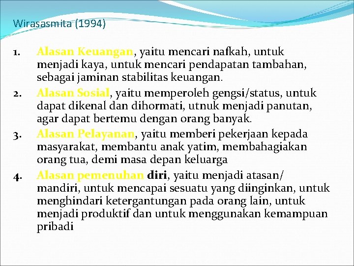 Wirasasmita (1994) 1. 2. 3. 4. Alasan Keuangan, yaitu mencari nafkah, untuk menjadi kaya,