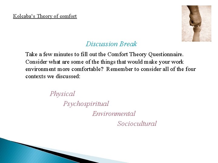 Kolcaba’s Theory of comfort Discussion Break Take a few minutes to fill out the