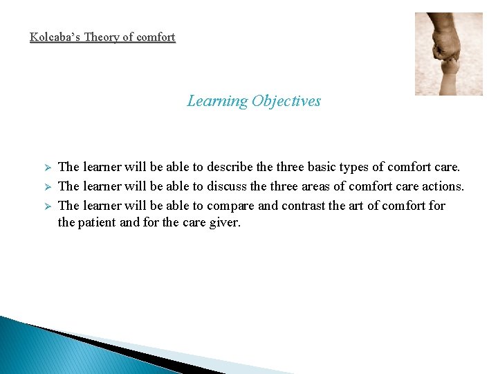 Kolcaba’s Theory of comfort Learning Objectives Ø Ø Ø The learner will be able