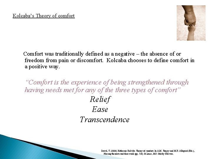 Kolcaba’s Theory of comfort Comfort was traditionally defined as a negative – the absence