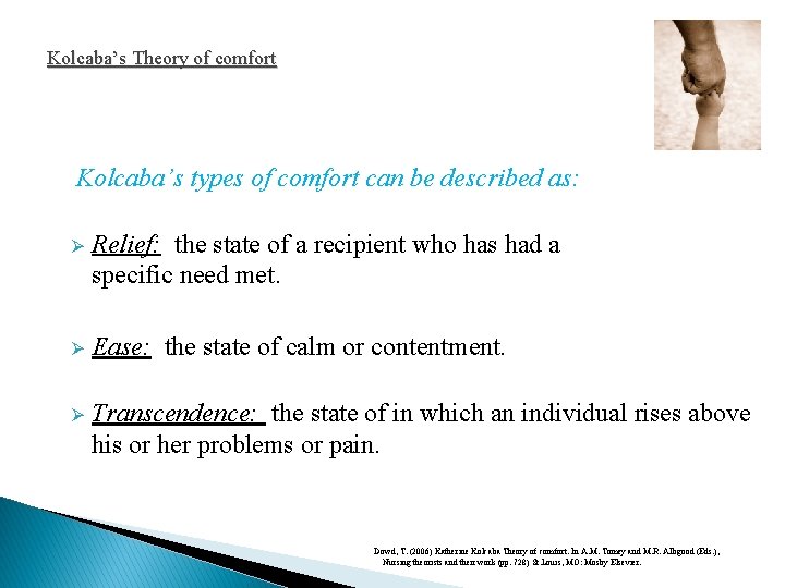 Kolcaba’s Theory of comfort Kolcaba’s types of comfort can be described as: Ø Relief: