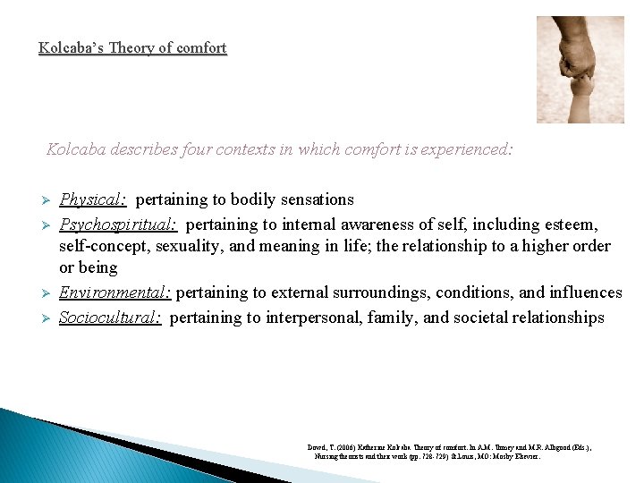 Kolcaba’s Theory of comfort Kolcaba describes four contexts in which comfort is experienced: Ø