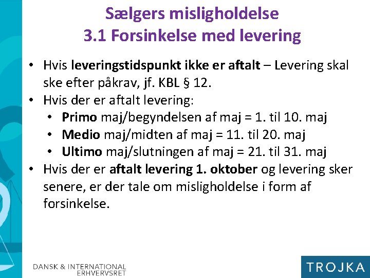 Sælgers misligholdelse 3. 1 Forsinkelse med levering • Hvis leveringstidspunkt ikke er aftalt –