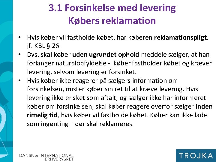 3. 1 Forsinkelse med levering Købers reklamation • Hvis køber vil fastholde købet, har