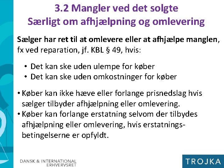 3. 2 Mangler ved det solgte Særligt om afhjælpning og omlevering Sælger har ret