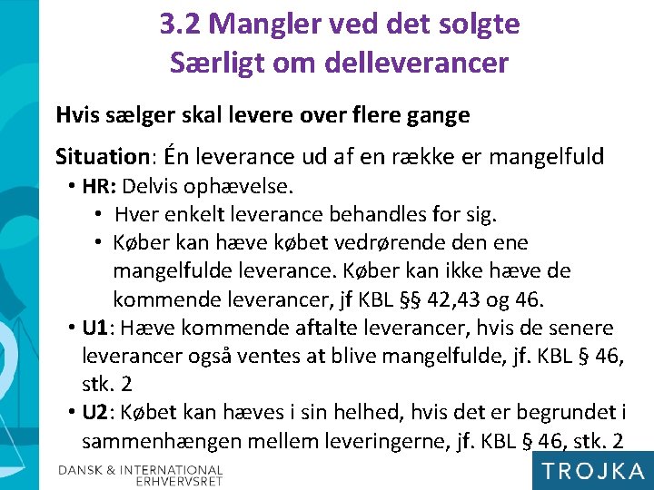 3. 2 Mangler ved det solgte Særligt om delleverancer Hvis sælger skal levere over