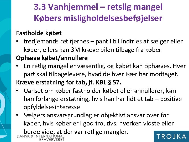 3. 3 Vanhjemmel – retslig mangel Købers misligholdelsesbeføjelser Fastholde købet • tredjemands ret fjernes