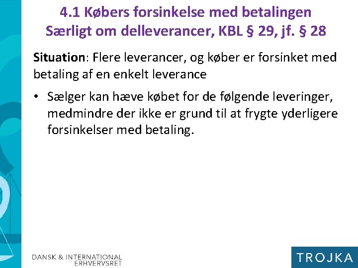 4. 1 Købers forsinkelse med betalingen Særligt om delleverancer, KBL § 29, jf. §