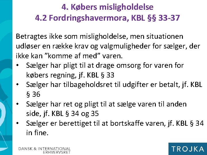 4. Købers misligholdelse 4. 2 Fordringshavermora, KBL §§ 33 -37 Betragtes ikke som misligholdelse,