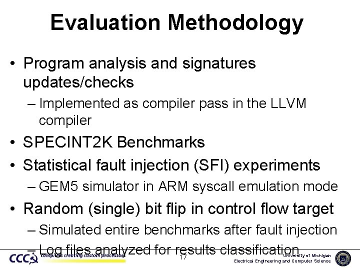 Evaluation Methodology • Program analysis and signatures updates/checks – Implemented as compiler pass in