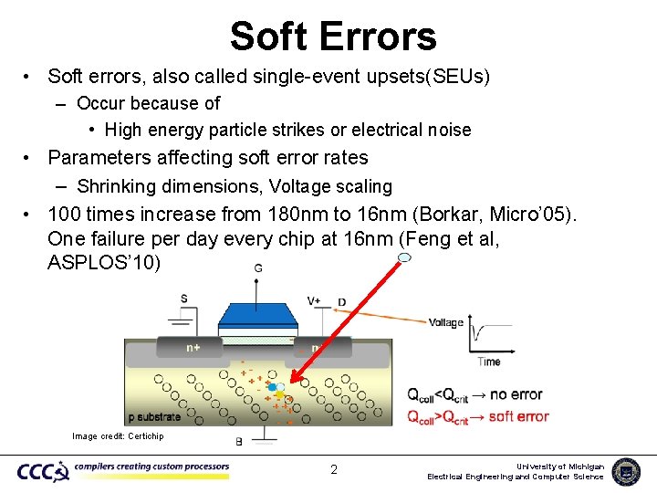 Soft Errors • Soft errors, also called single-event upsets(SEUs) – Occur because of •